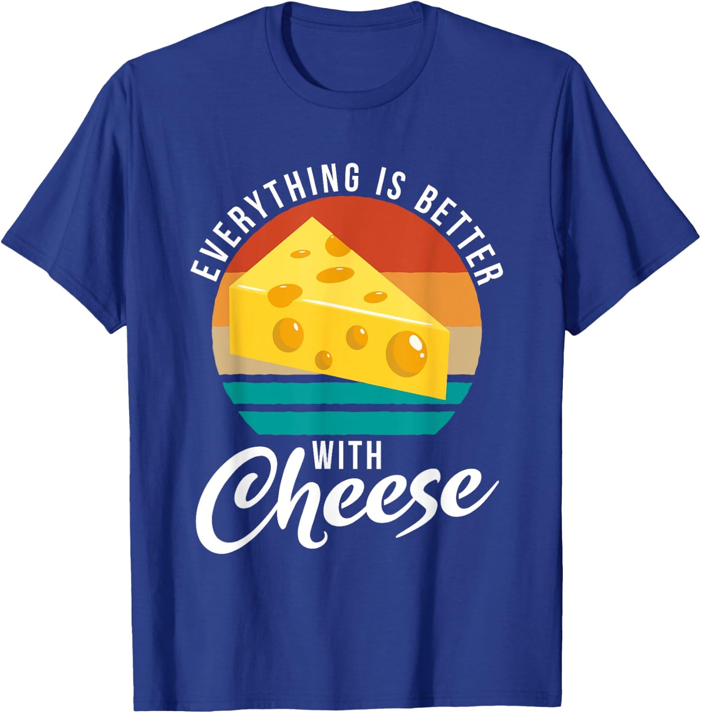 Everything is better with Cheese Snack Cheese T-Shirt - T-Shirt | Royal