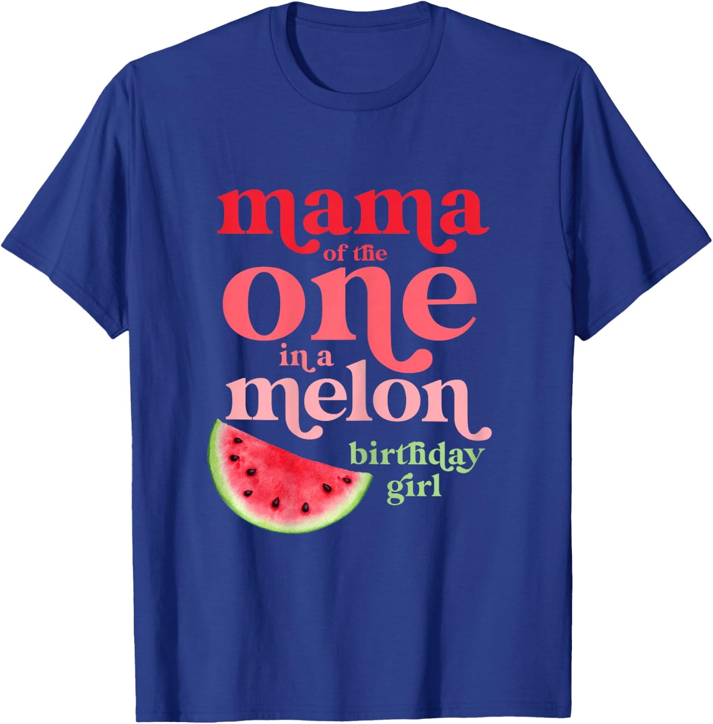 Mama of the One In A Melon Birthday Girl Watermelon First T-Shirt - T-Shirt | Royal