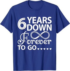 6 Years Down Forever To Go Cute 6th Wedding Anniversary T-Shirt - T-Shirt | Royal