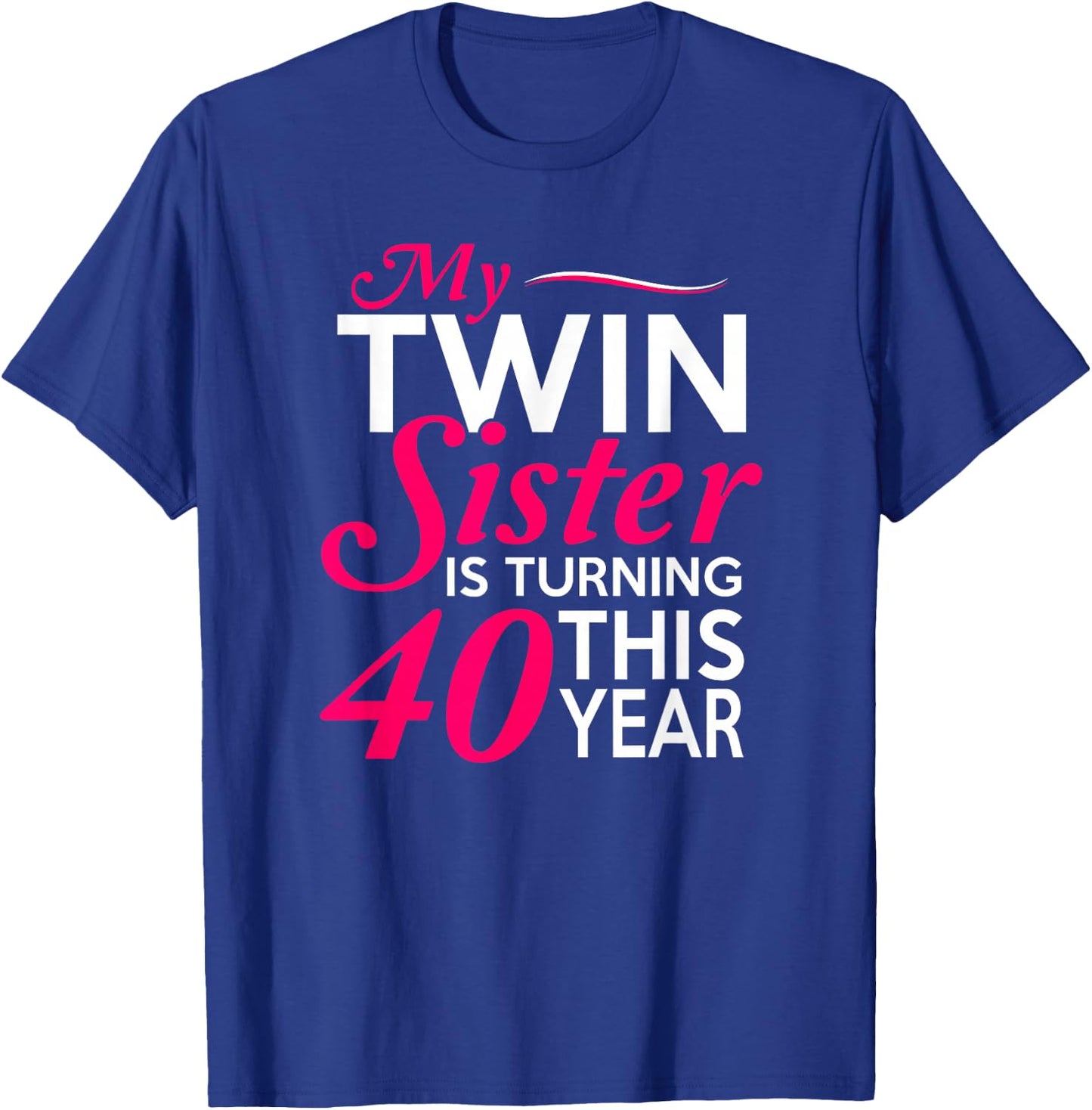 Funny Twin Sister 40th Birthday Birth Year Shirt T-Shirt - T-Shirt | Royal