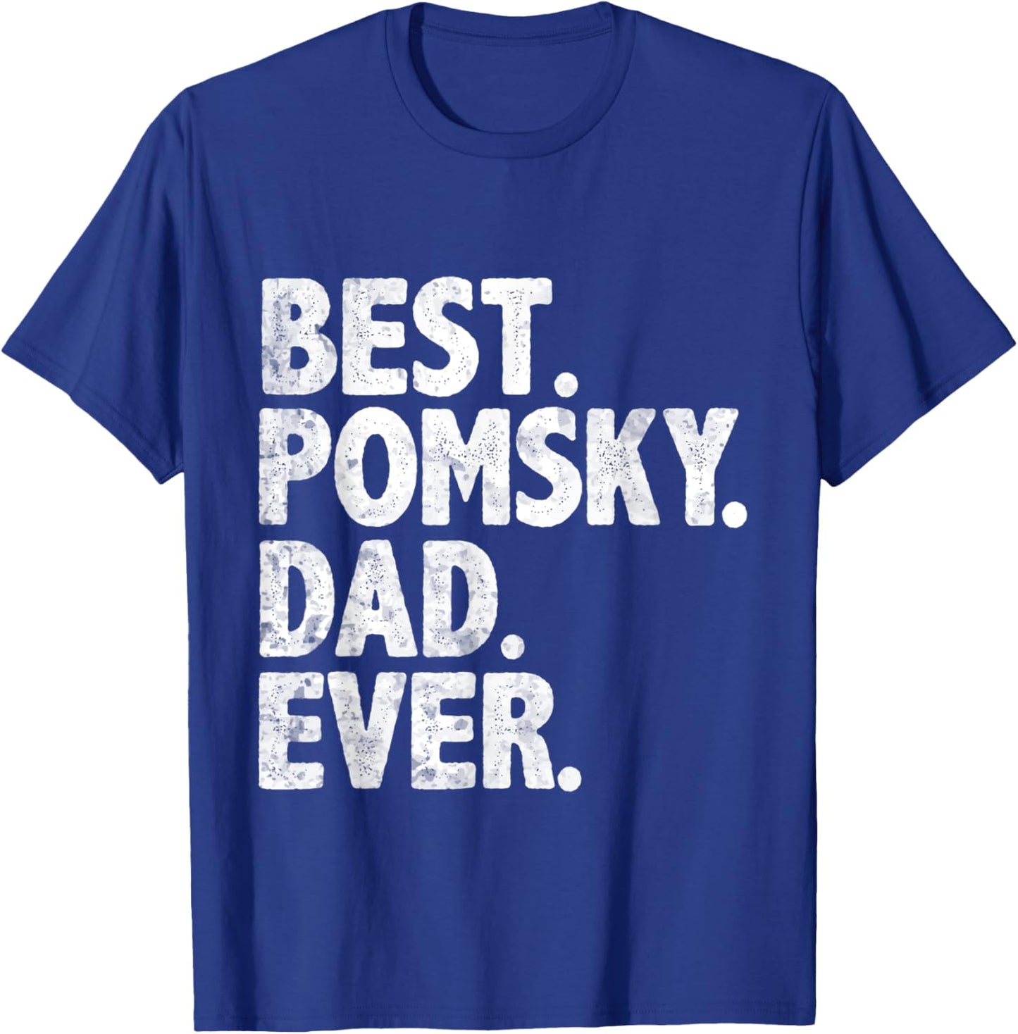 Best Pomsky Dad Ever Funny Dog Owner Daddy Father's Day T-Shirt - T-Shirt | Royal