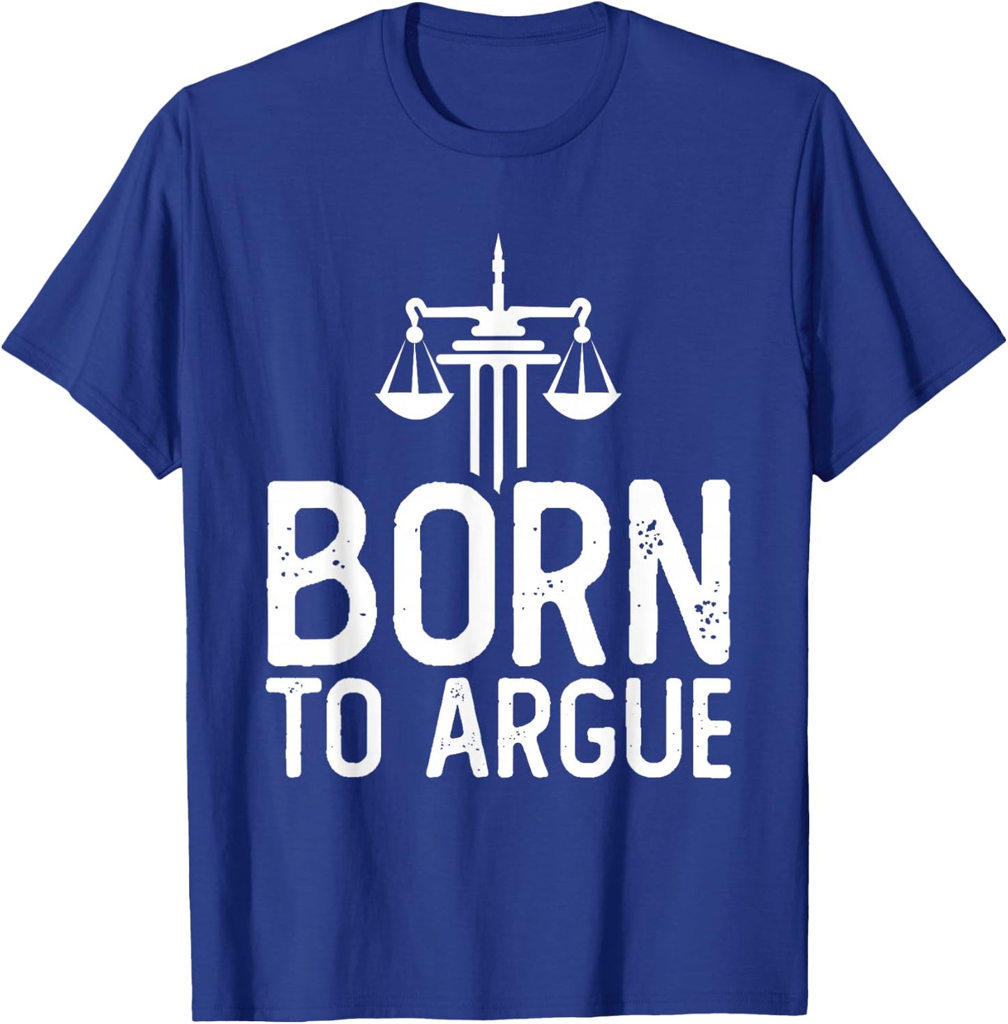 Law School Student Future Attorney Lawyer Born To Argue T-Shirt - T-Shirt | Royal