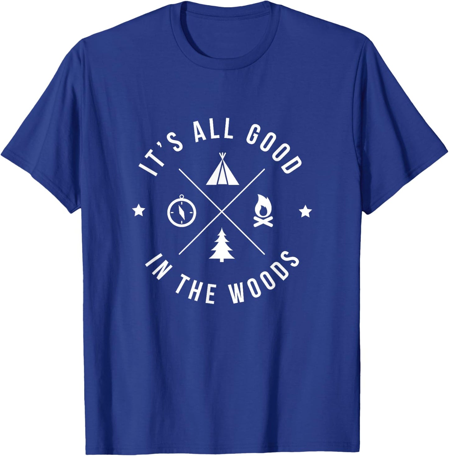 It's All Good In The Woods Love Nature and Camping T-Shirt - T-Shirt | Royal