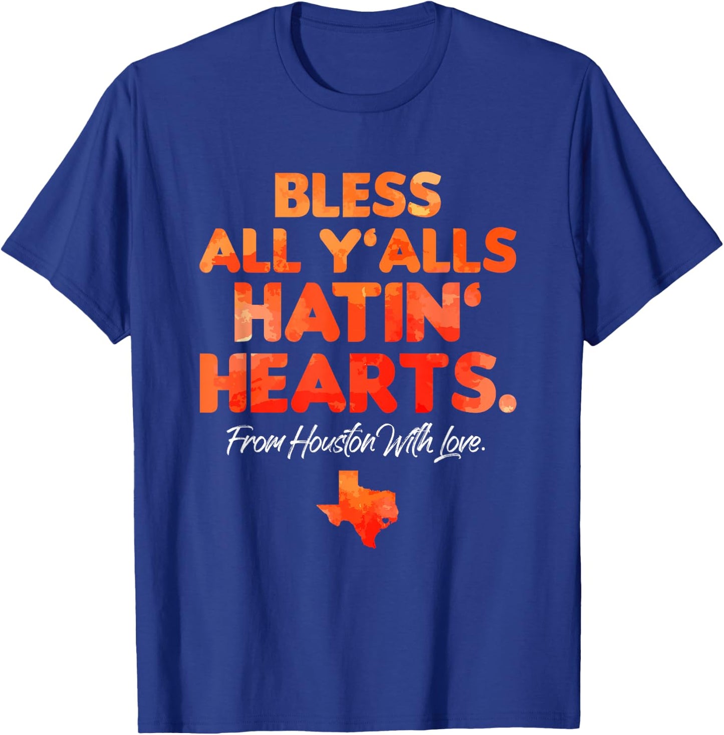 Bless All Y'alls Hatin' Hearts Houston with Love Small T-Shirt - T-Shirt | Royal