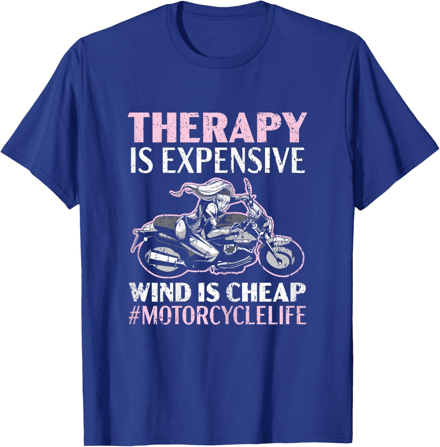 Therapy Is Expensive Wind Is Cheap Motorcycle Life T-Shirt - T-Shirt | Royal