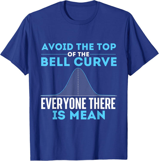 Avoid The Top of The Bell Curve - Data Scientist Statistics Small T-Shirt - T-Shirt | Royal