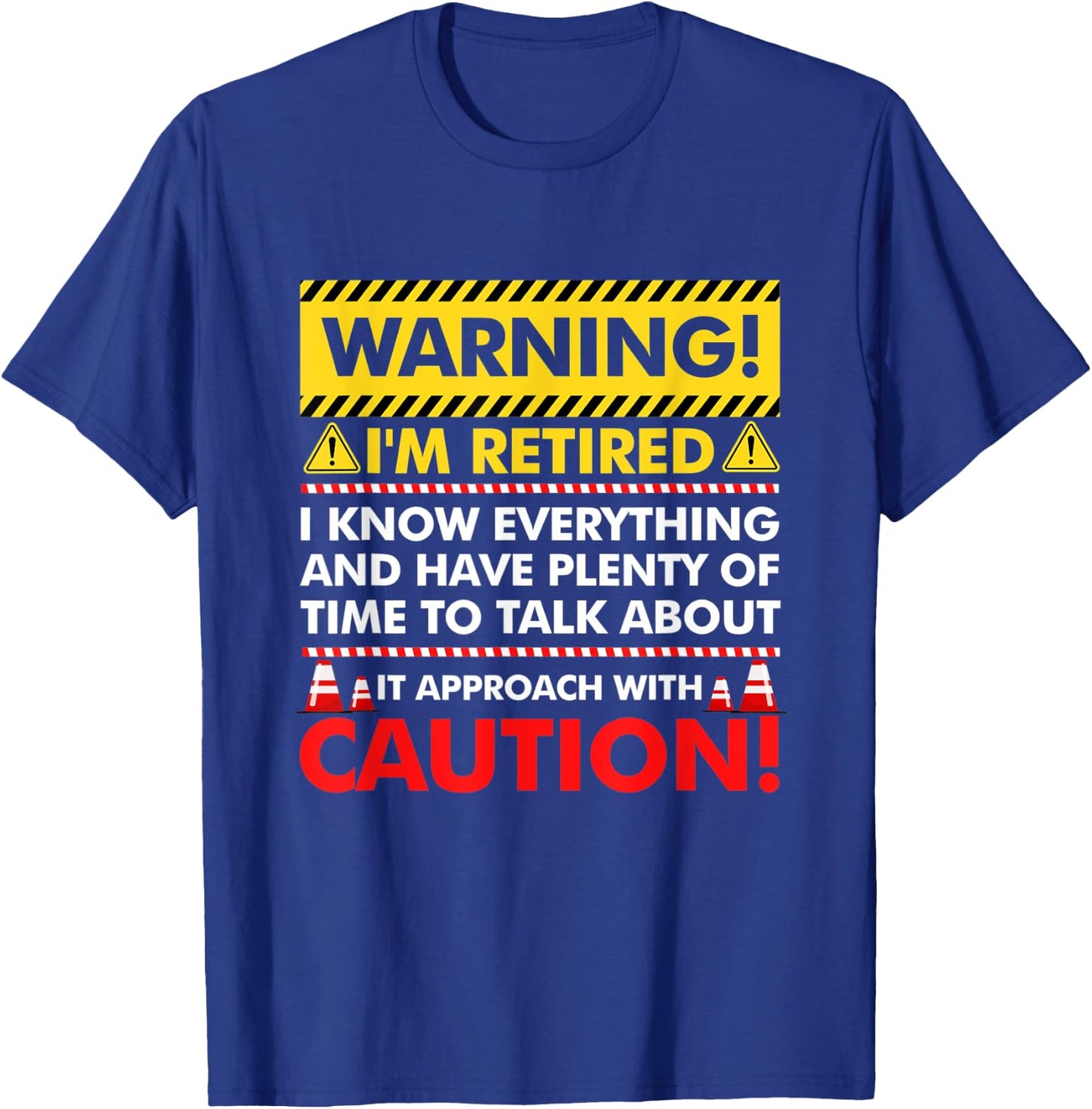 Warning I'm Retired I Know Everything Have Plenty Of Time T-Shirt - T-Shirt | Royal