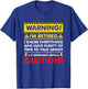 Warning I'm Retired I Know Everything Have Plenty Of Time T-Shirt - T-Shirt | Royal