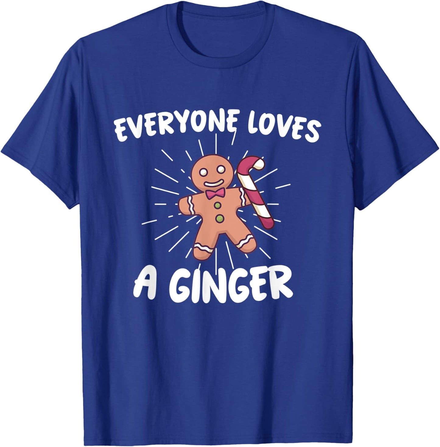 funny christmas Everyone Loves A Ginger Gingerbread T-Shirt - T-Shirt | Royal