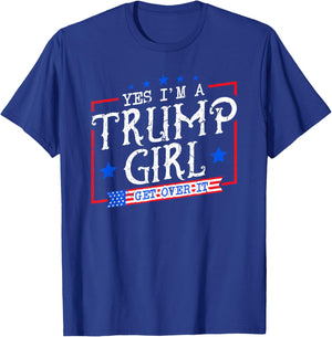 Yes I'm A Trump Girl Get Over it Gifts for Trump Supporter T-Shirt - T-Shirt | Royal