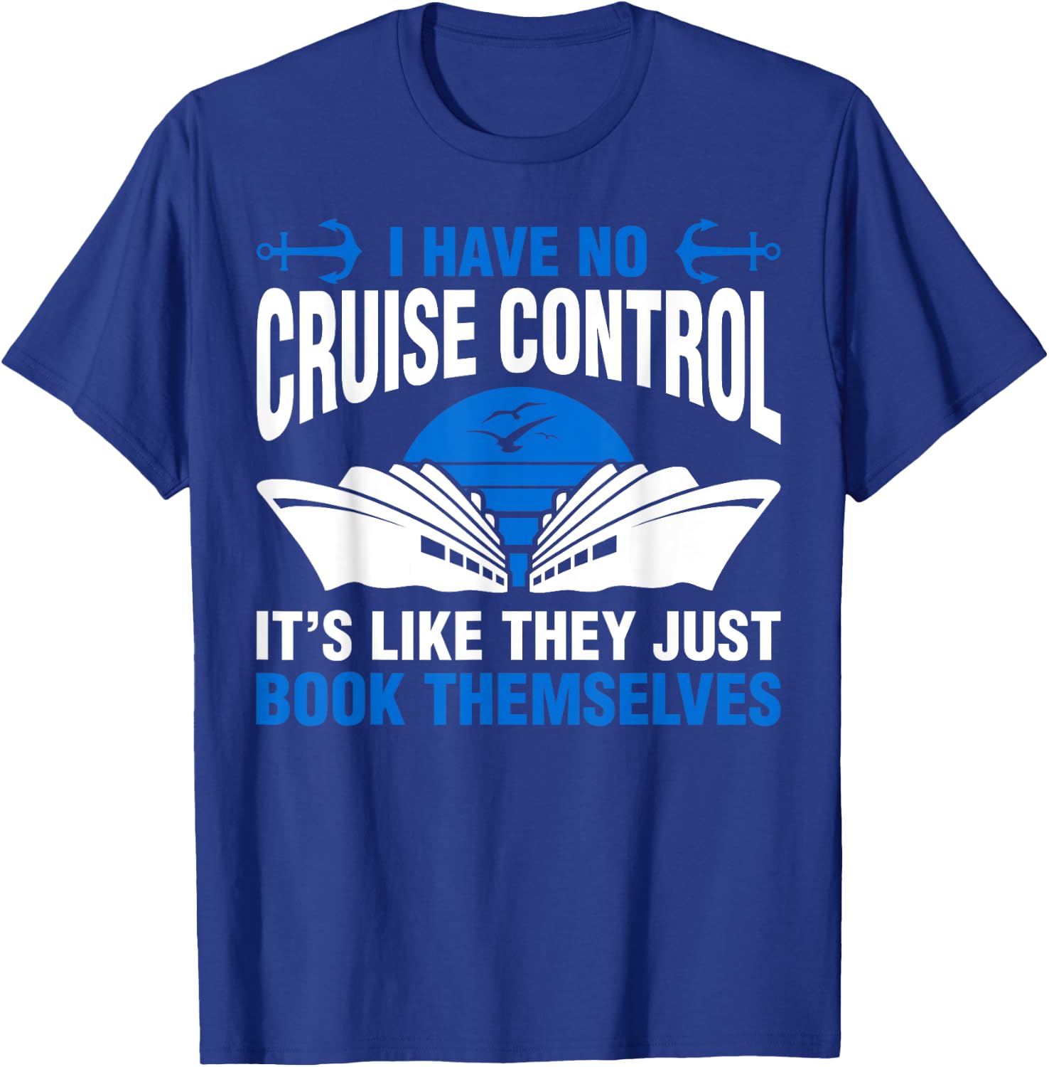 I Have No Control They Book Themselves Island Hopping Cruise T-Shirt - T-Shirt | Royal