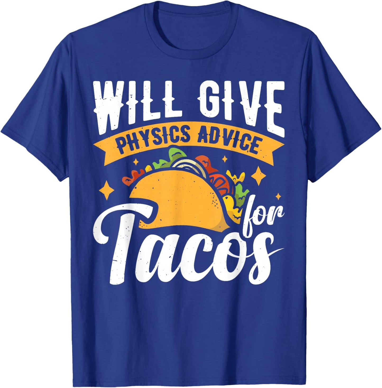 Will Give Physics Advice For Tacos T-Shirt - T-Shirt | Royal