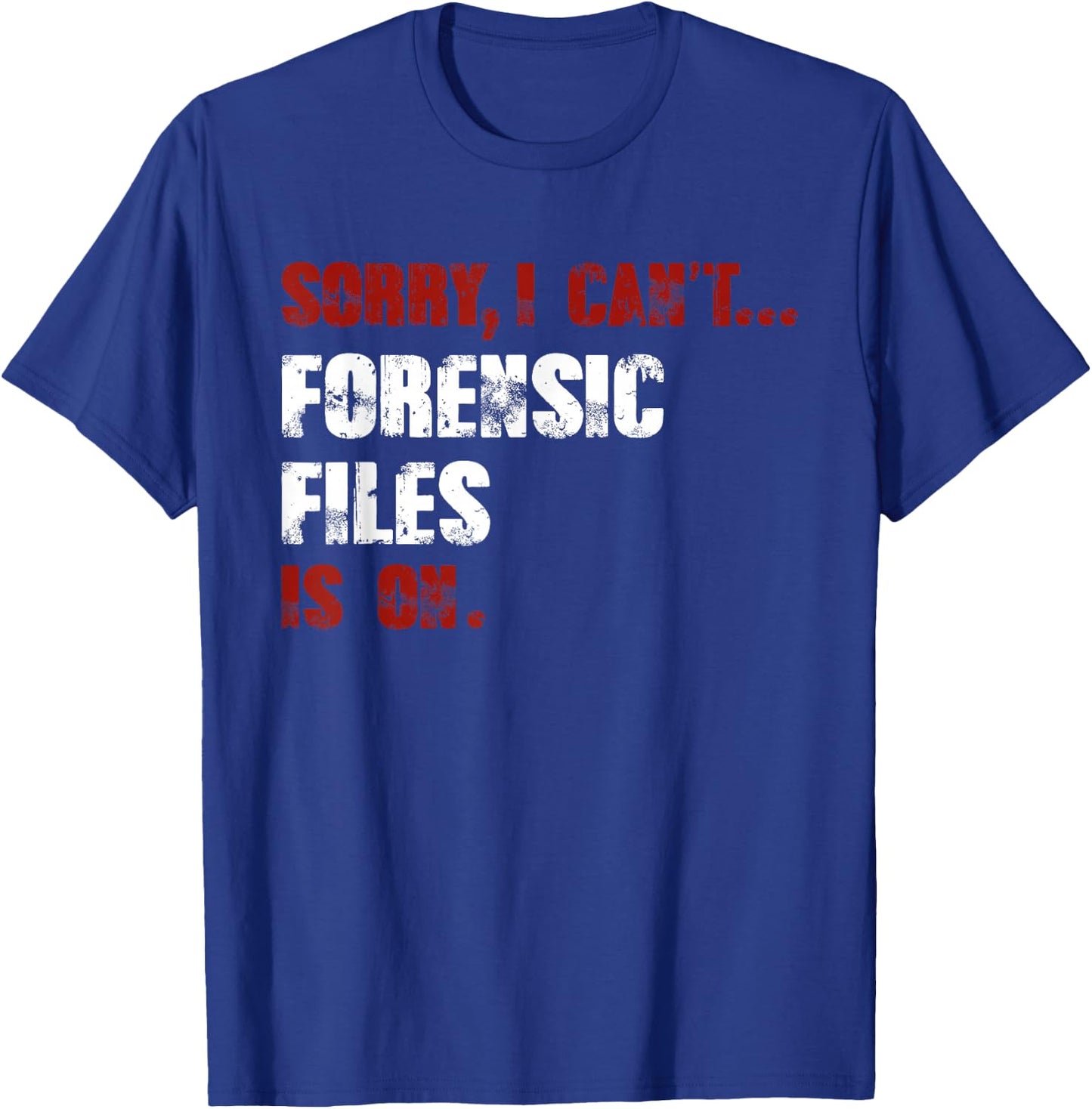 Forensic Files is on the Forensic Science Mystery Show T-Shirt - T-Shirt | Royal