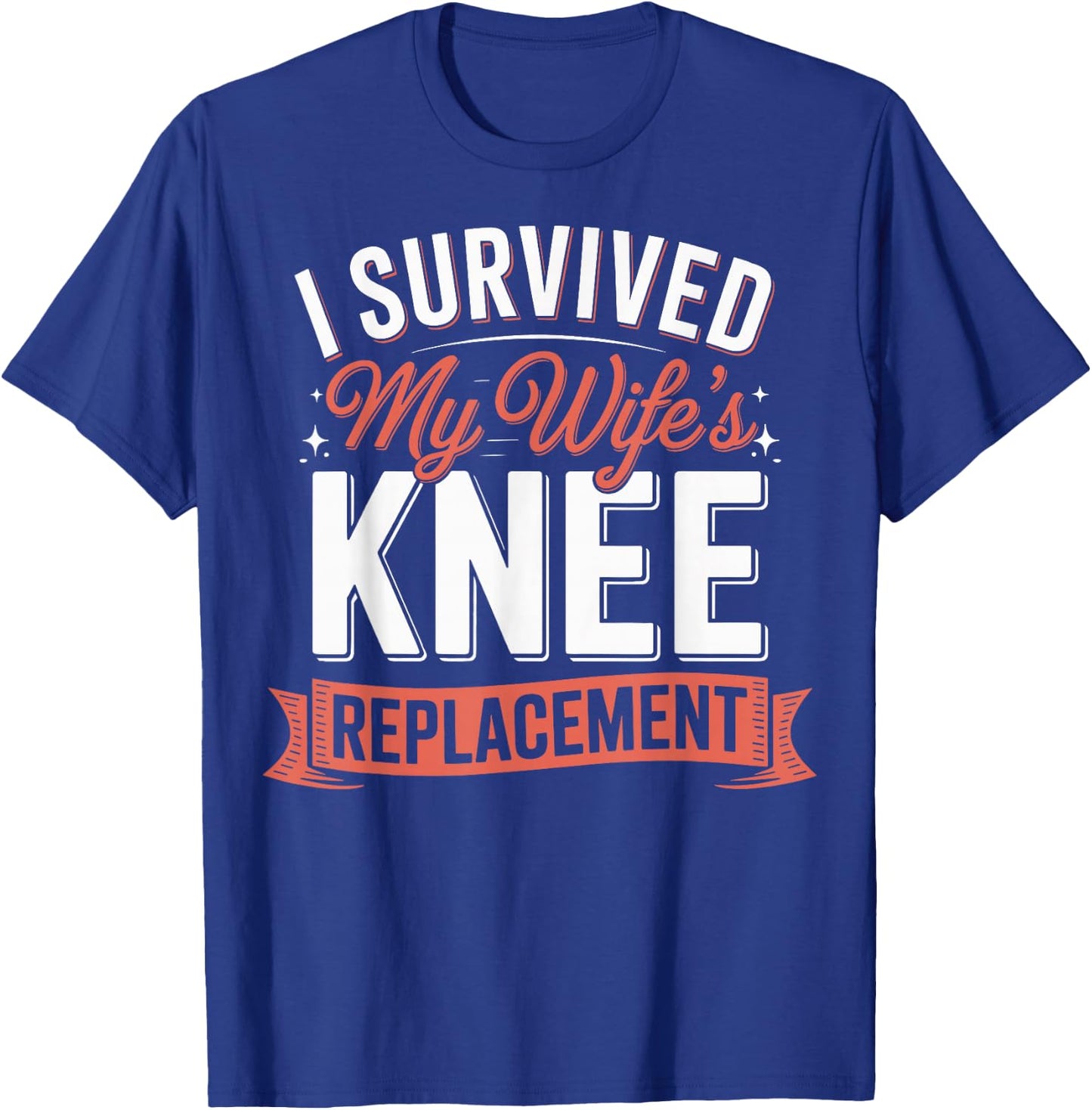 I Survived My Wifes Knee Replacement T-Shirt - T-Shirt | Royal
