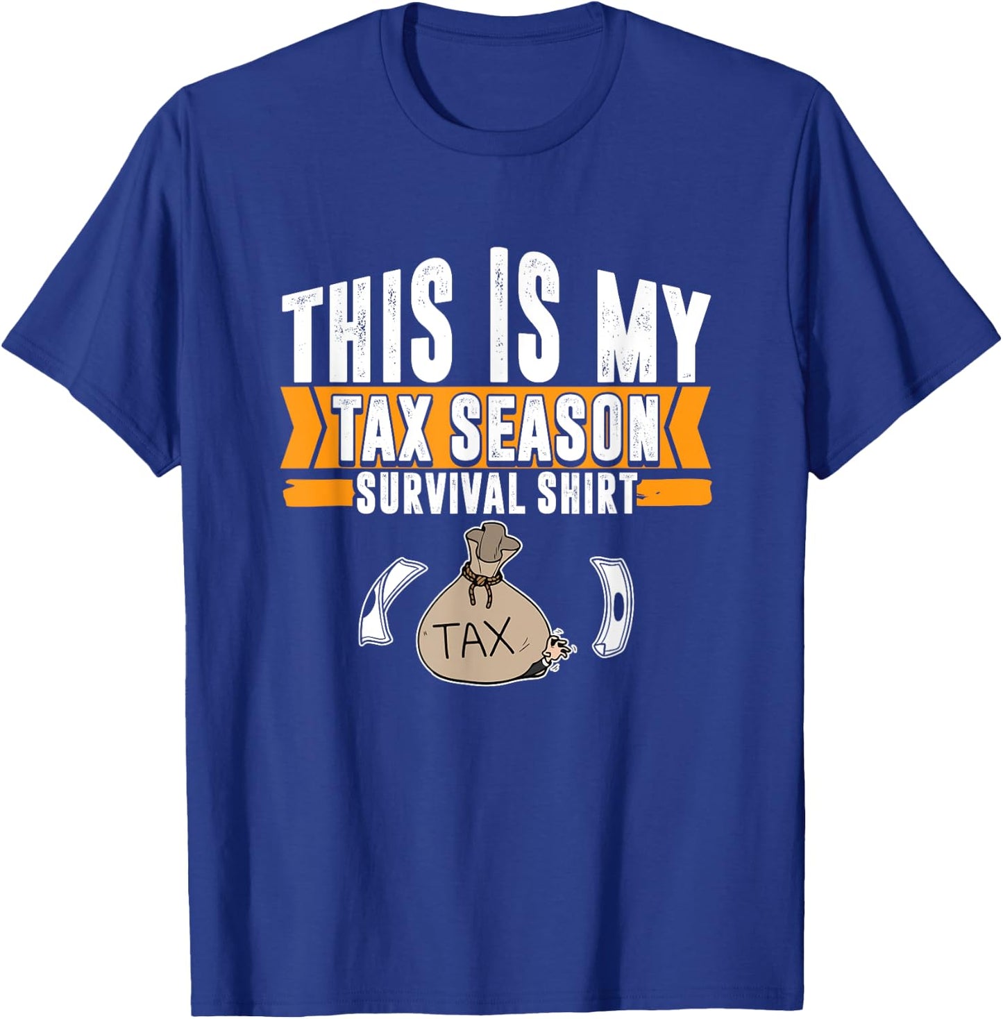 Accountant Tax Preparation Tax Season Survivor Tax Preparer T-Shirt - T-Shirt | Royal