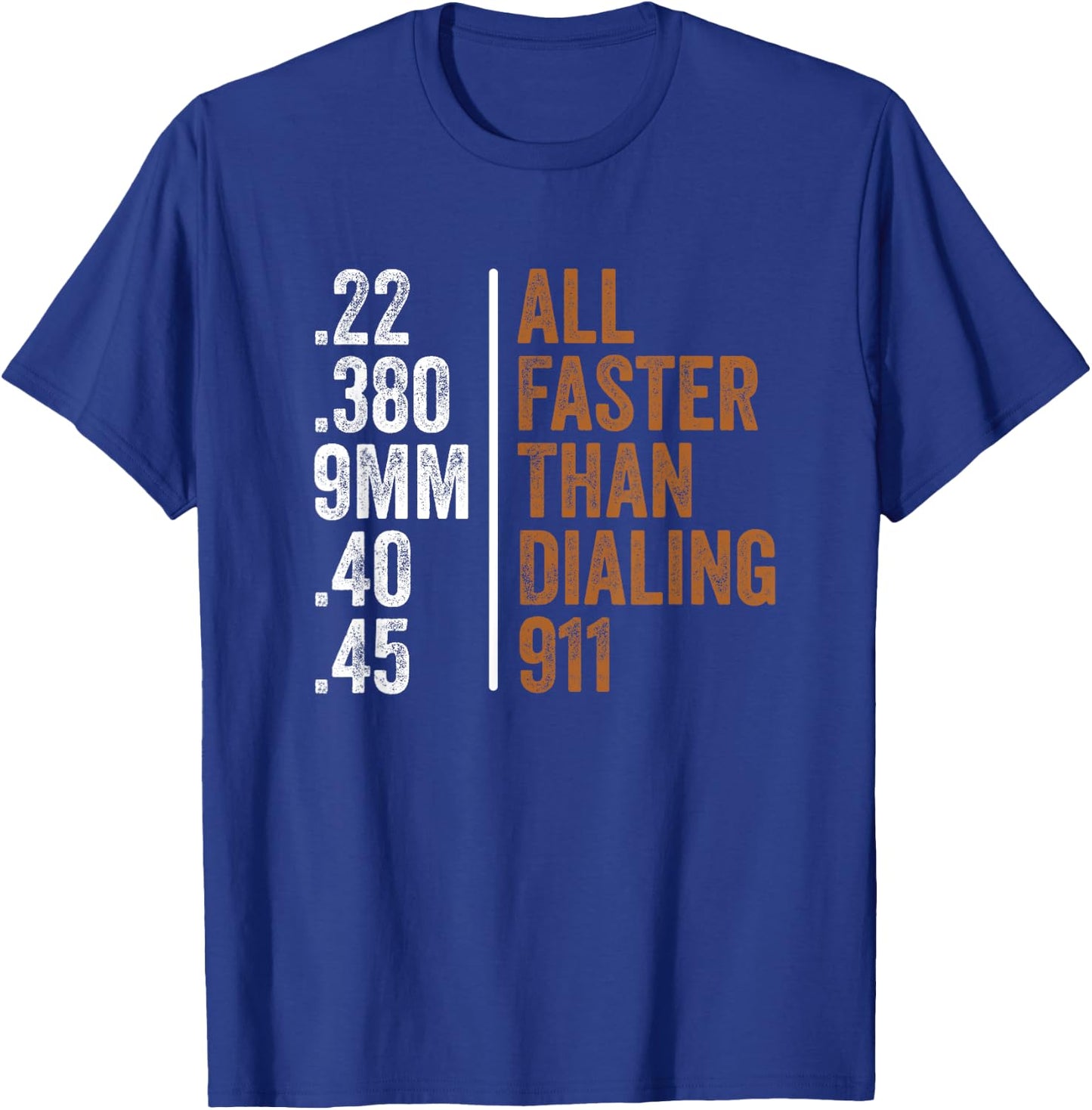 .22 .380 9MM .40 .45 Guns Lovers All Faster Than Dialing 911 T-Shirt - T-Shirt | Royal