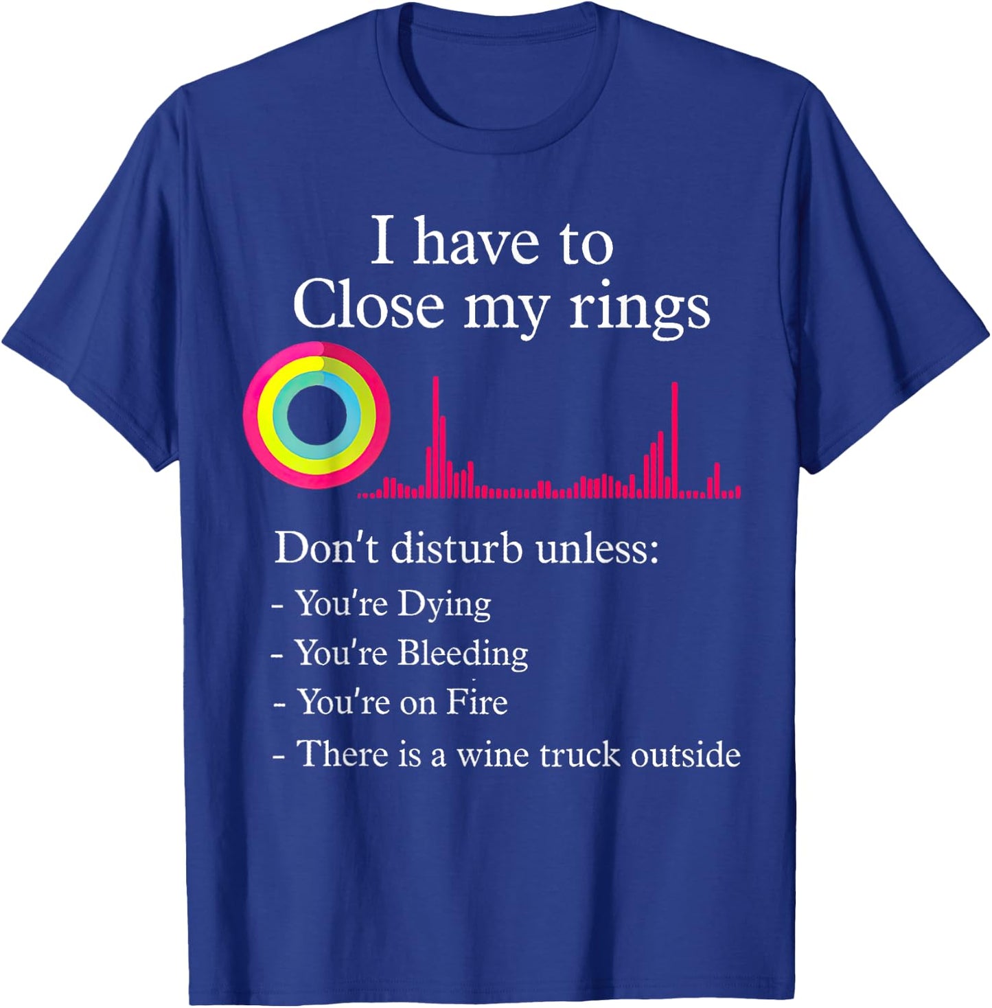 I Have To Close My Rings Funny Workout Gym Lover Retro Gym T-Shirt - T-Shirt | Royal