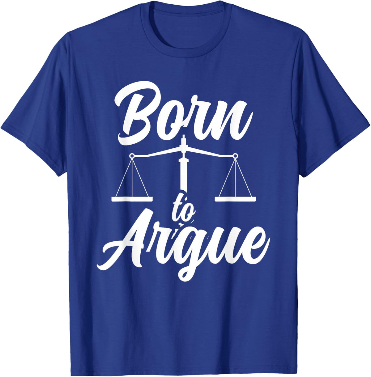 Born To Argue Lawyer Lawyer Lawyer T-Shirt - T-Shirt | Royal