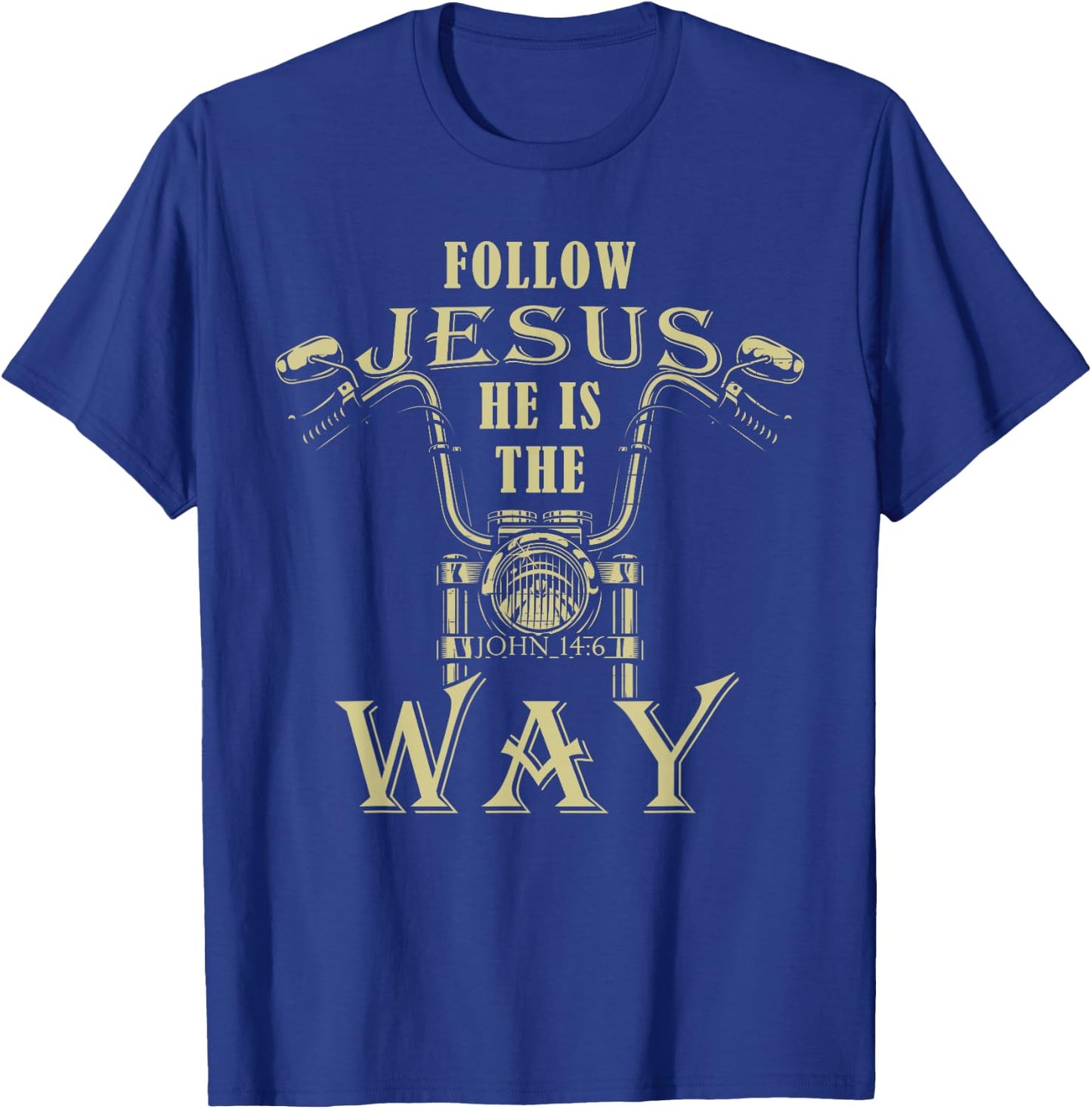 Follow Jesus He is the Way Christian Motorcycle Gospel Biker T-Shirt - T-Shirt | Royal