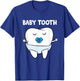 Baby Tooth Dentist Milk Tooth Soother Primary Tooth T-Shirt - T-Shirt | Royal