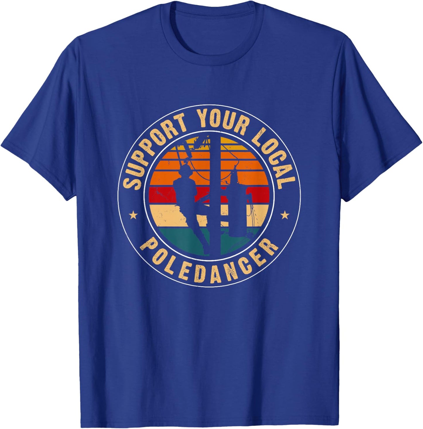 Support Your Local Pole Dancer Lineman Retro T-Shirt - T-Shirt | Royal