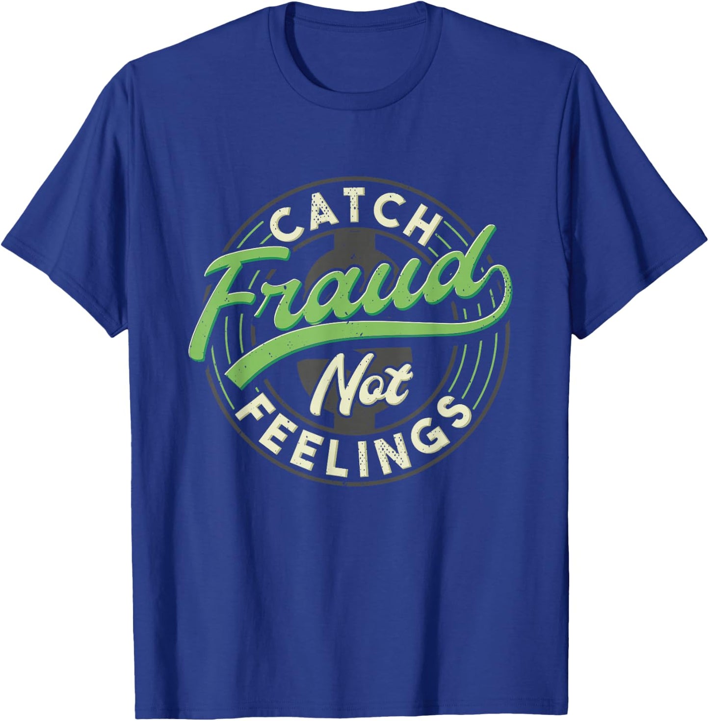 Catch Fraud Not Feelings Accountant Tax Auditor Accounting T-Shirt - T-Shirt | Royal