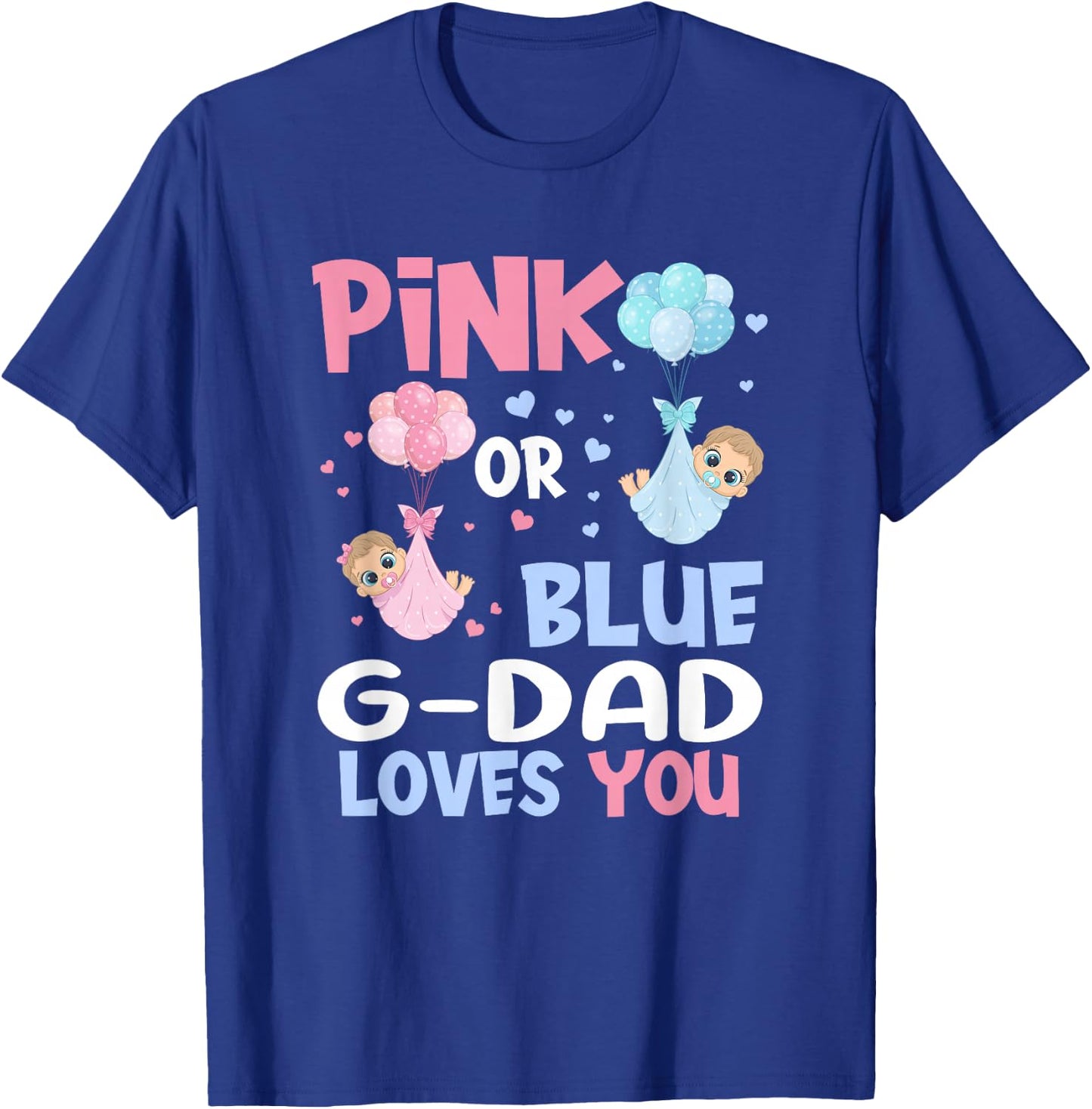 Pink Or Blue G Dad Loves You Baby Gender Reveal Party T-Shirt - T-Shirt | Royal
