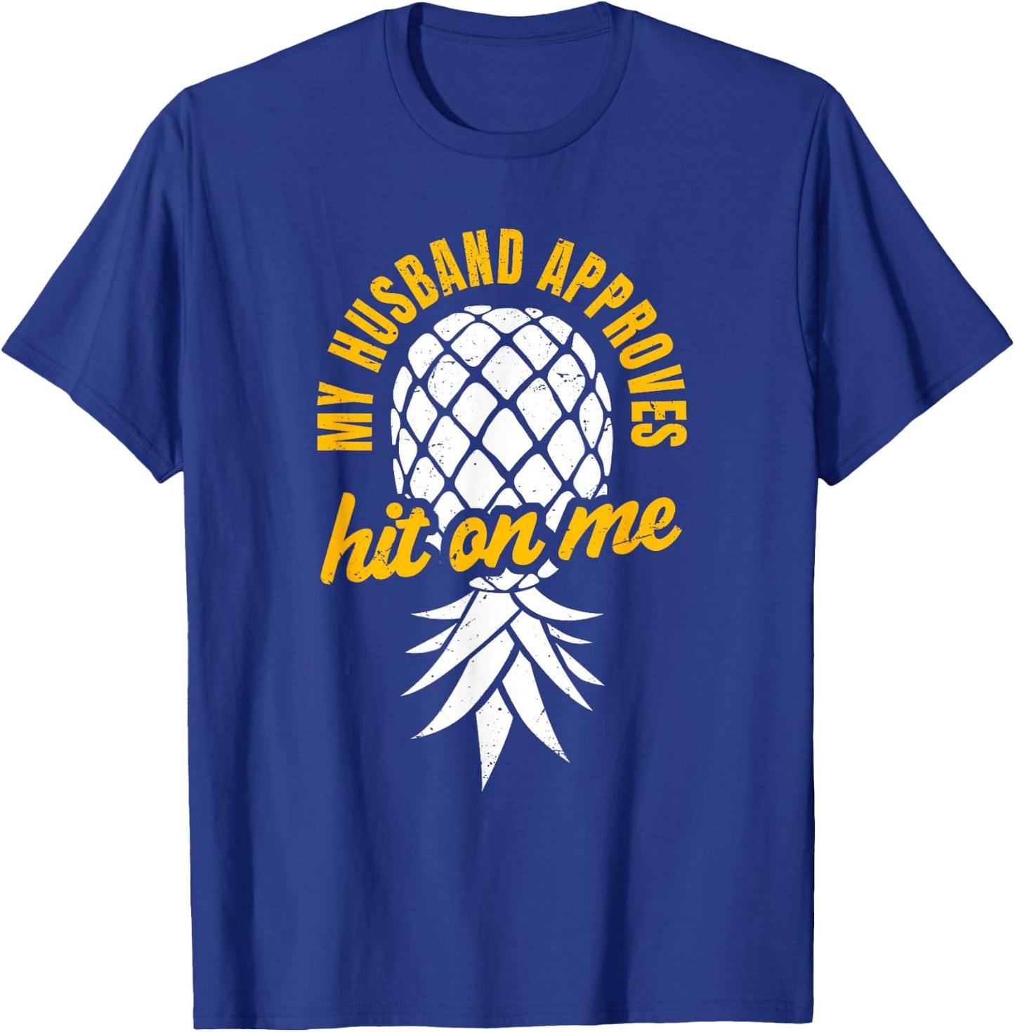 Hit On Me My Husband Approves | Inverted Pineapple Partners T-Shirt - T-Shirt | Royal