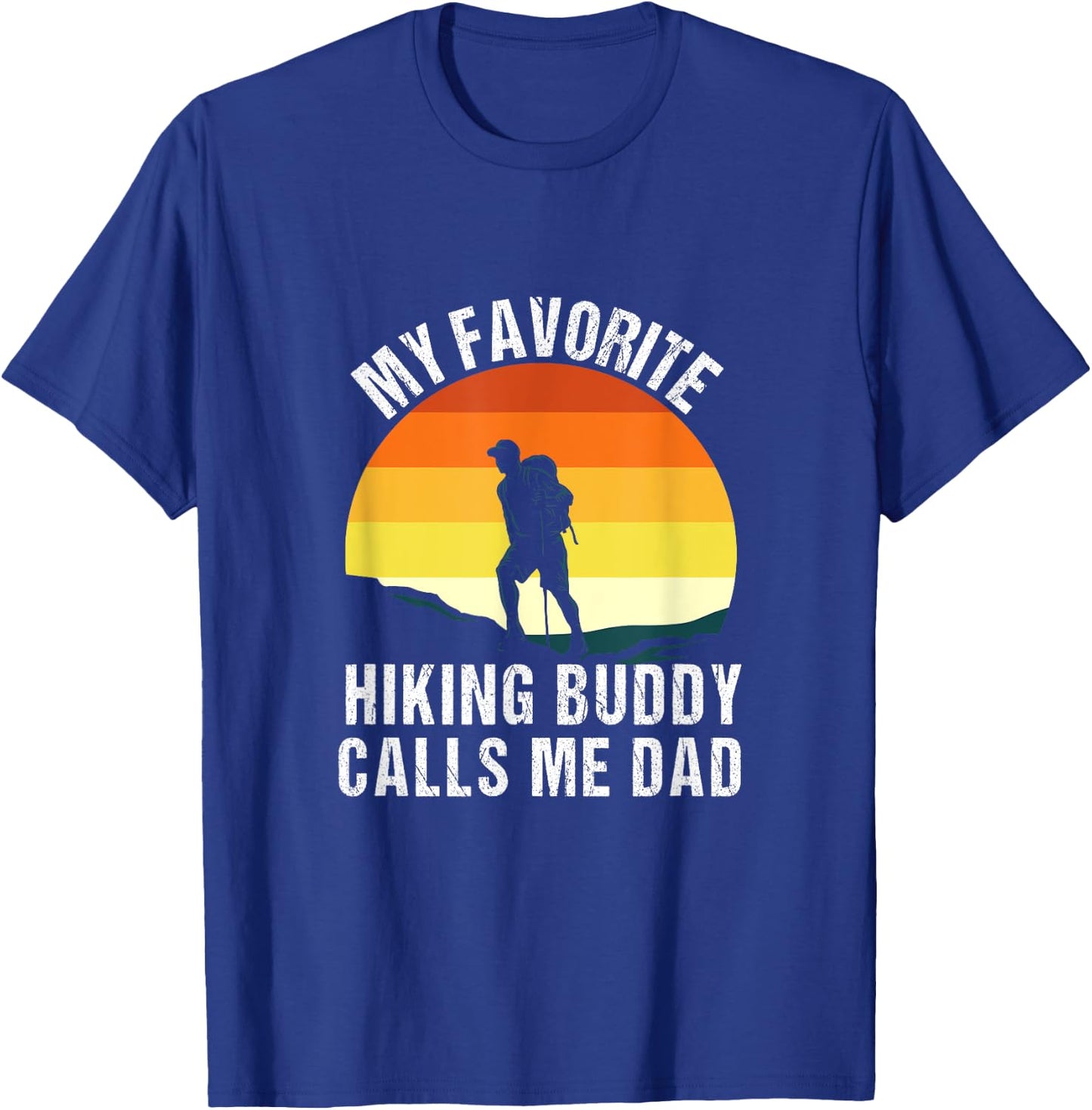 My Favorite Hiking Buddy Calls Me Dad Shirt T-Shirt - T-Shirt | Royal