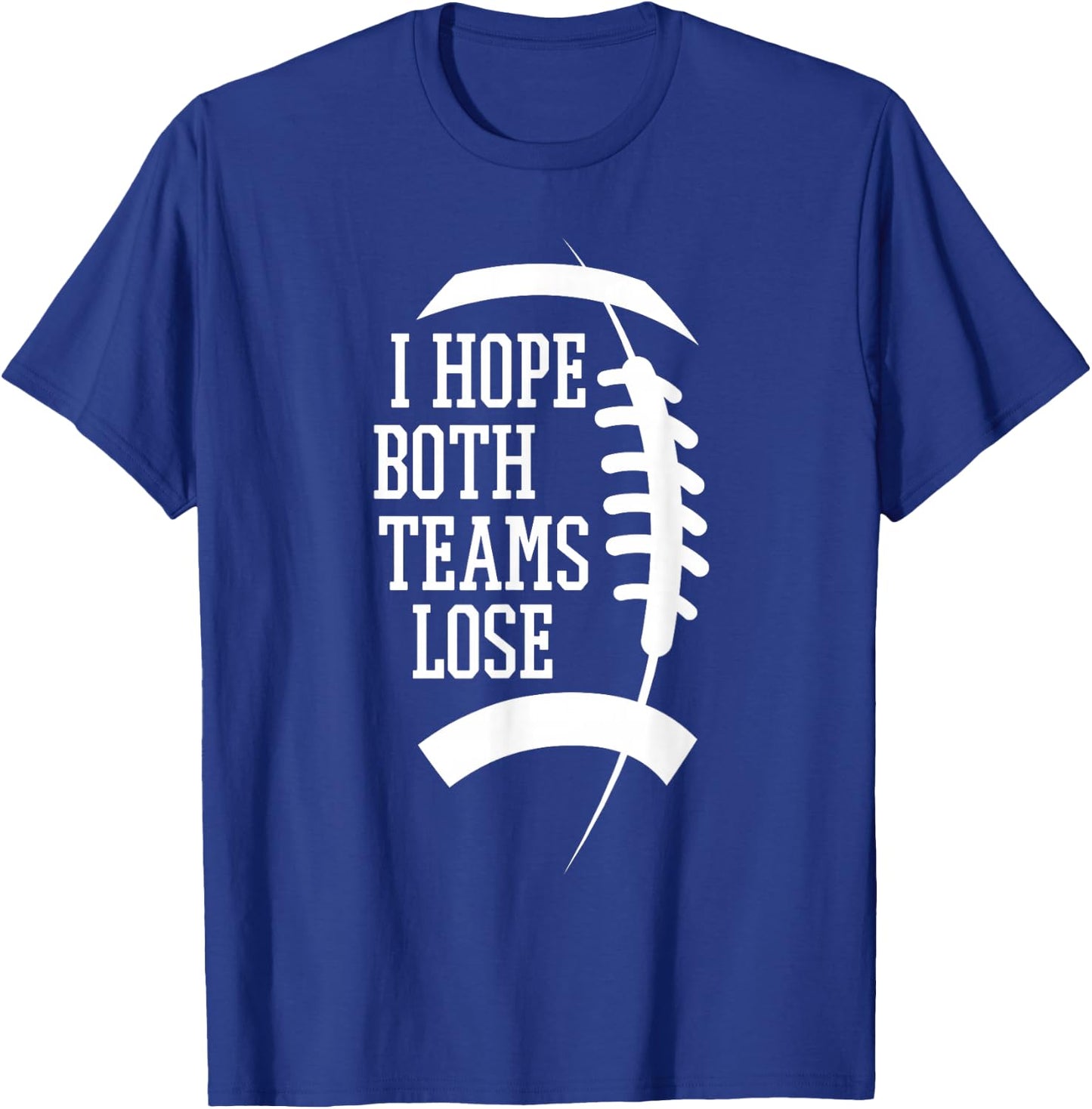 I Hope Both Teams Lose And Sports Fan -Adults, -Kids Black Short Sleeve T-Shirt - T-Shirt | Royal