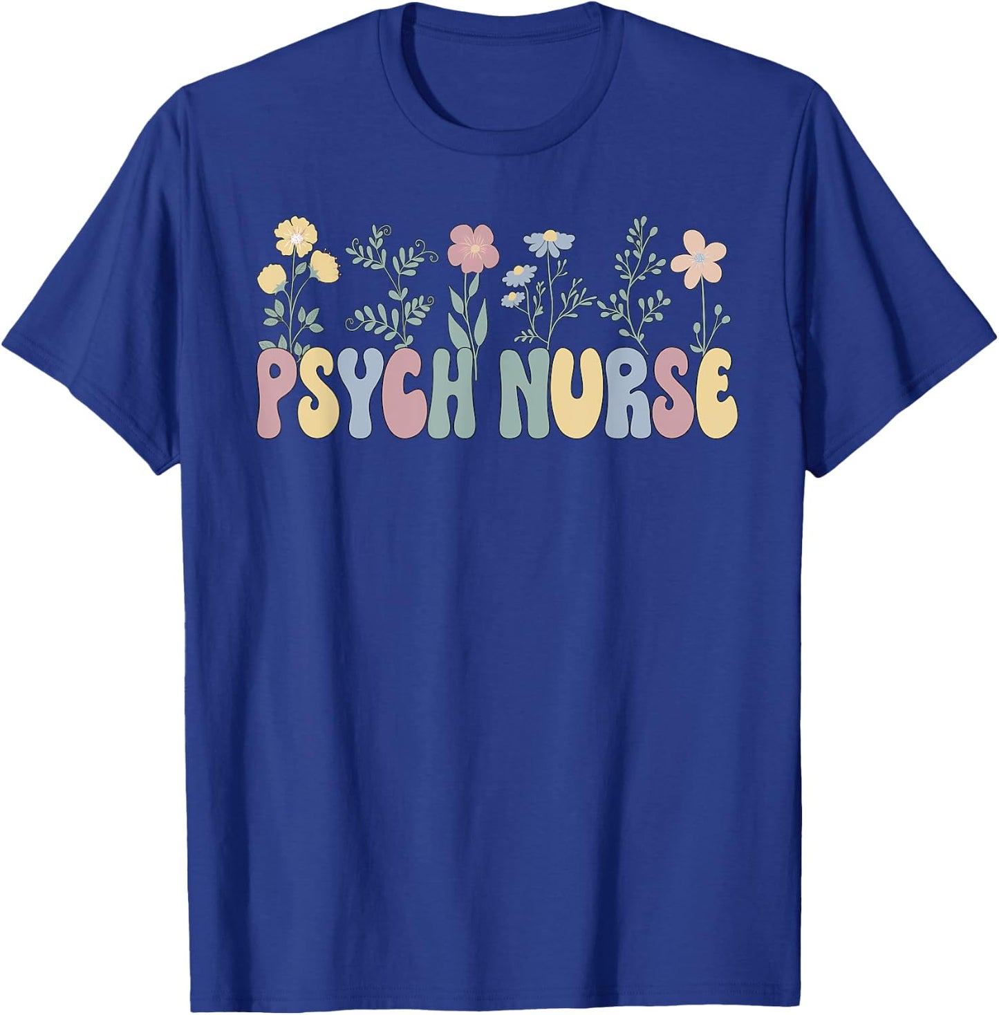 Groovy Psych Nurse Flowers Psychiatric Nursing T-Shirt - T-Shirt | Royal