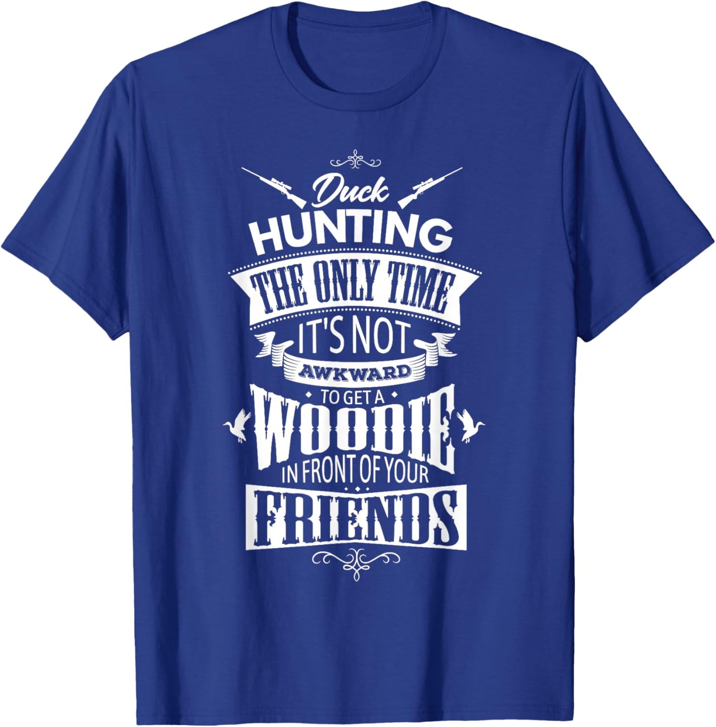 Duck hunting only time it's not awkward duck hunting T-Shirt - T-Shirt | Royal