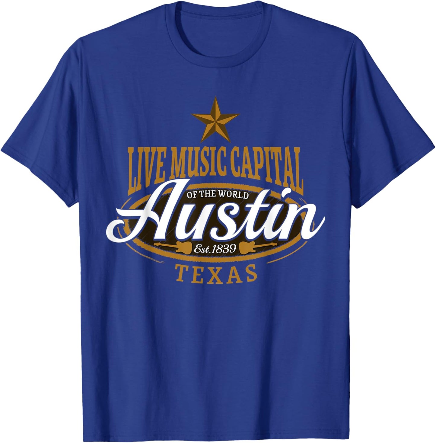 Live Music Capital of the World Austin Texas Est 1839 T-Shirt - T-Shirt | Royal