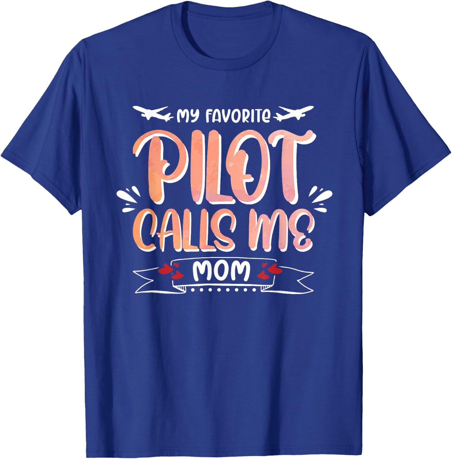 My Favorite Pilot Calls Me Mom Funny Aviation Lover T-Shirt - T-Shirt | Royal