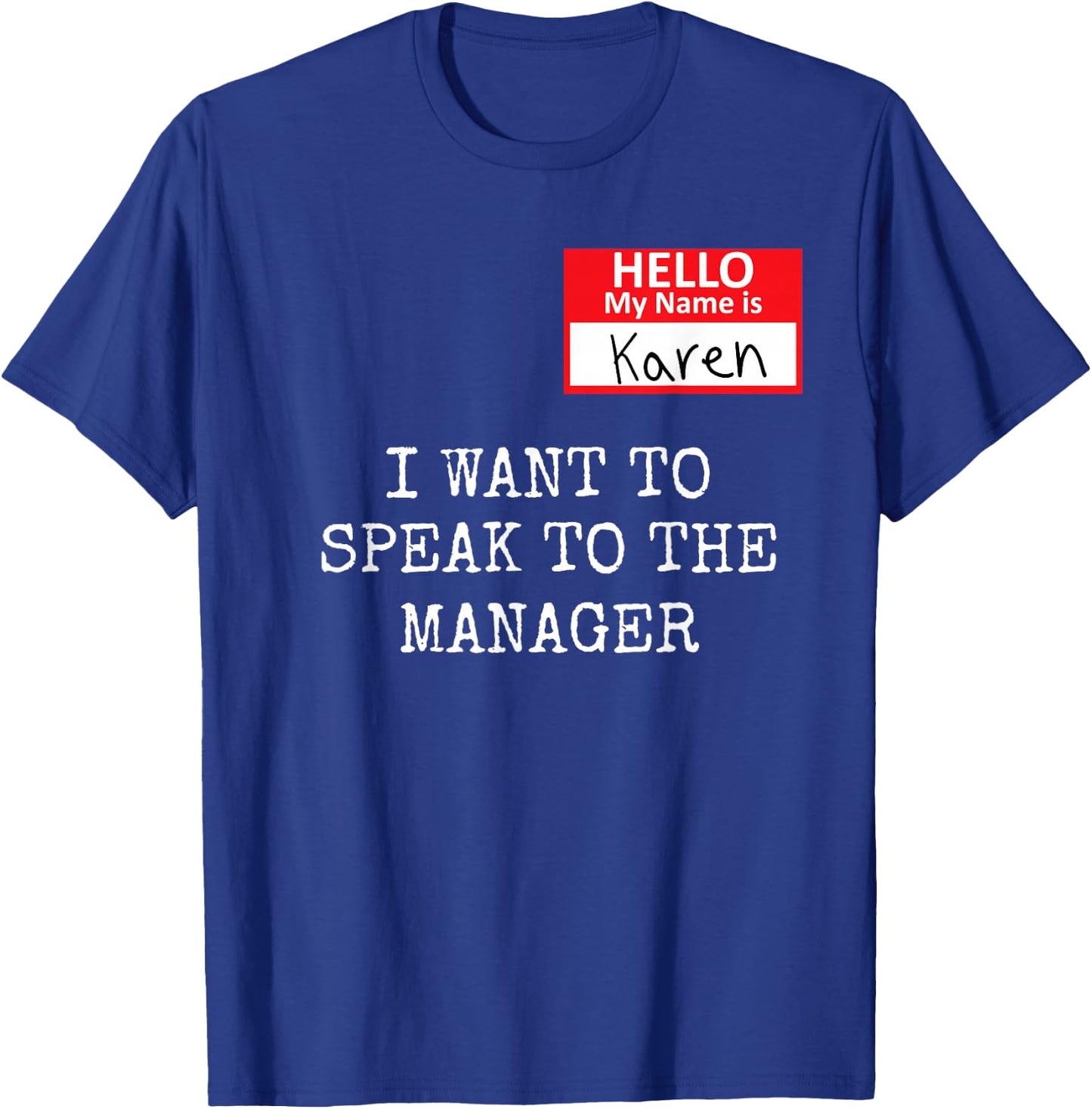 Funny Karen Meme My name is Karen I Need to Talk to Manager T-Shirt - T-Shirt | Royal