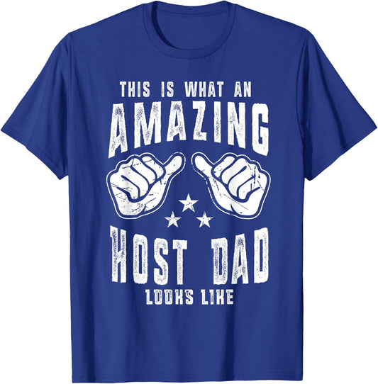 This Is What An Amazing Host Dad Looks Like Humor For Dad T-Shirt - T-Shirt | Royal