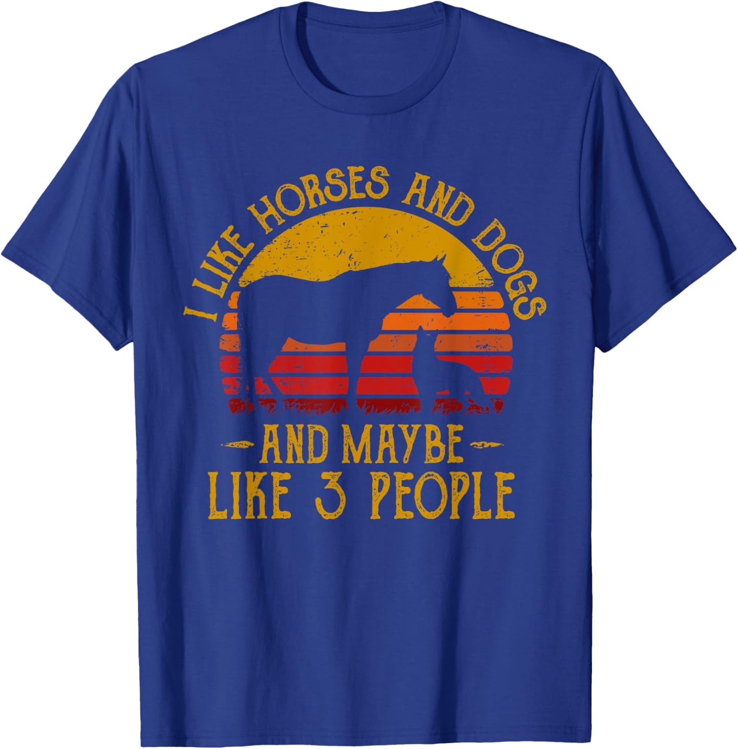 I Like Horses Dogs And Maybe 3 People Dog Lover Horse Rider T-Shirt - T-Shirt | Royal