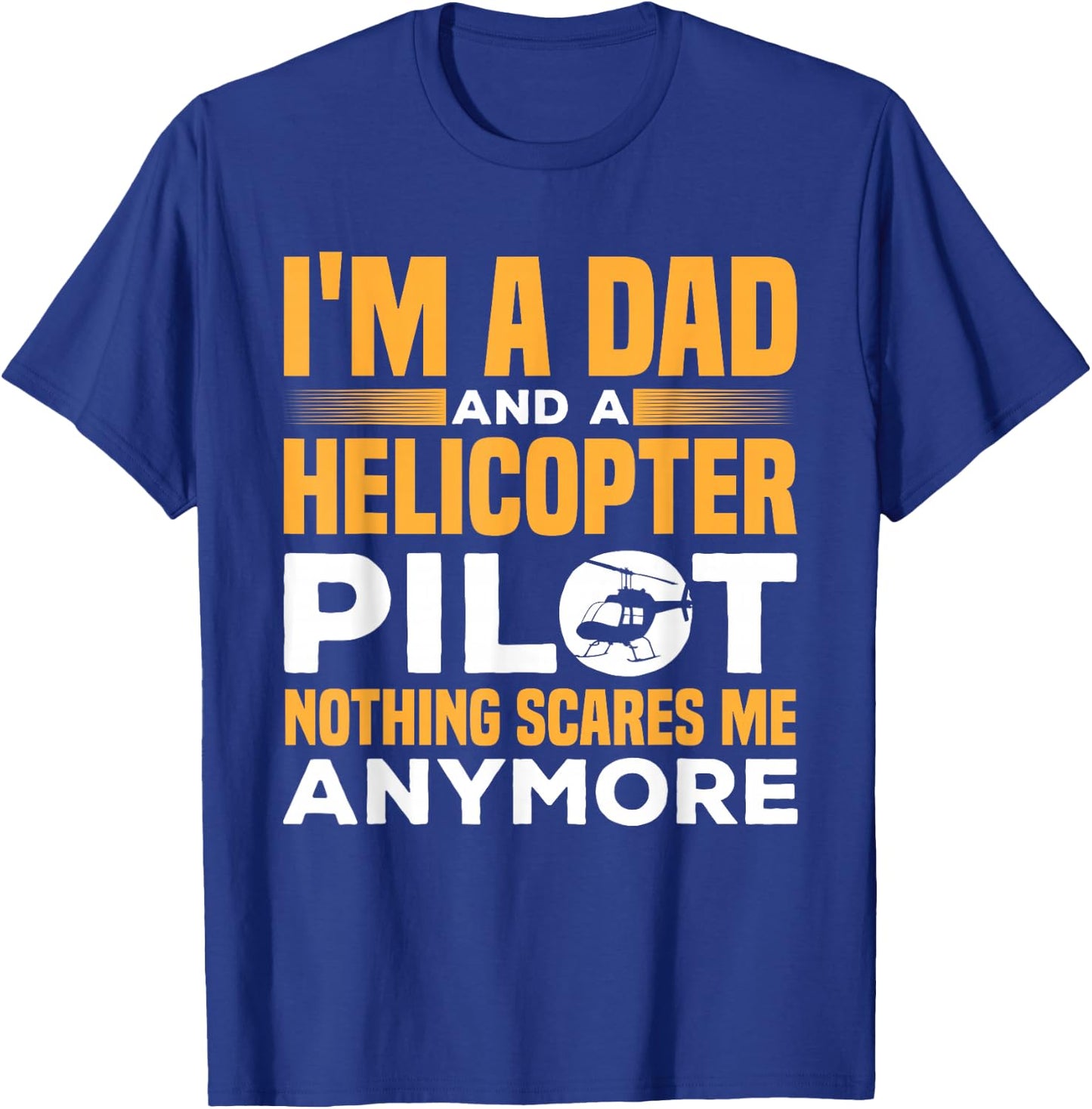 I'M A Dad And A Helicopter Pilot Funny Heli Pilot T-Shirt - T-Shirt | Royal