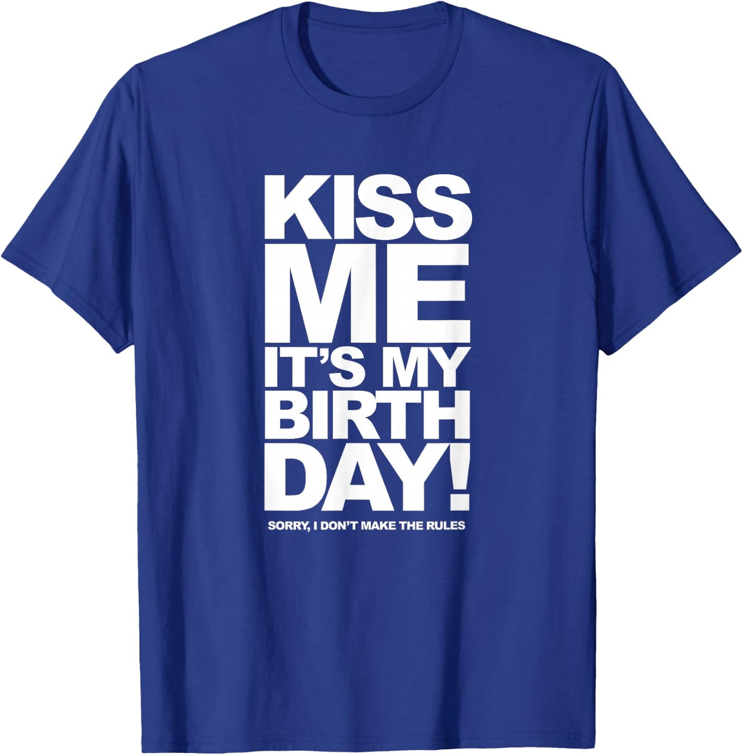 Kiss Me It's My Birthday T-Shirt - T-Shirt | Royal