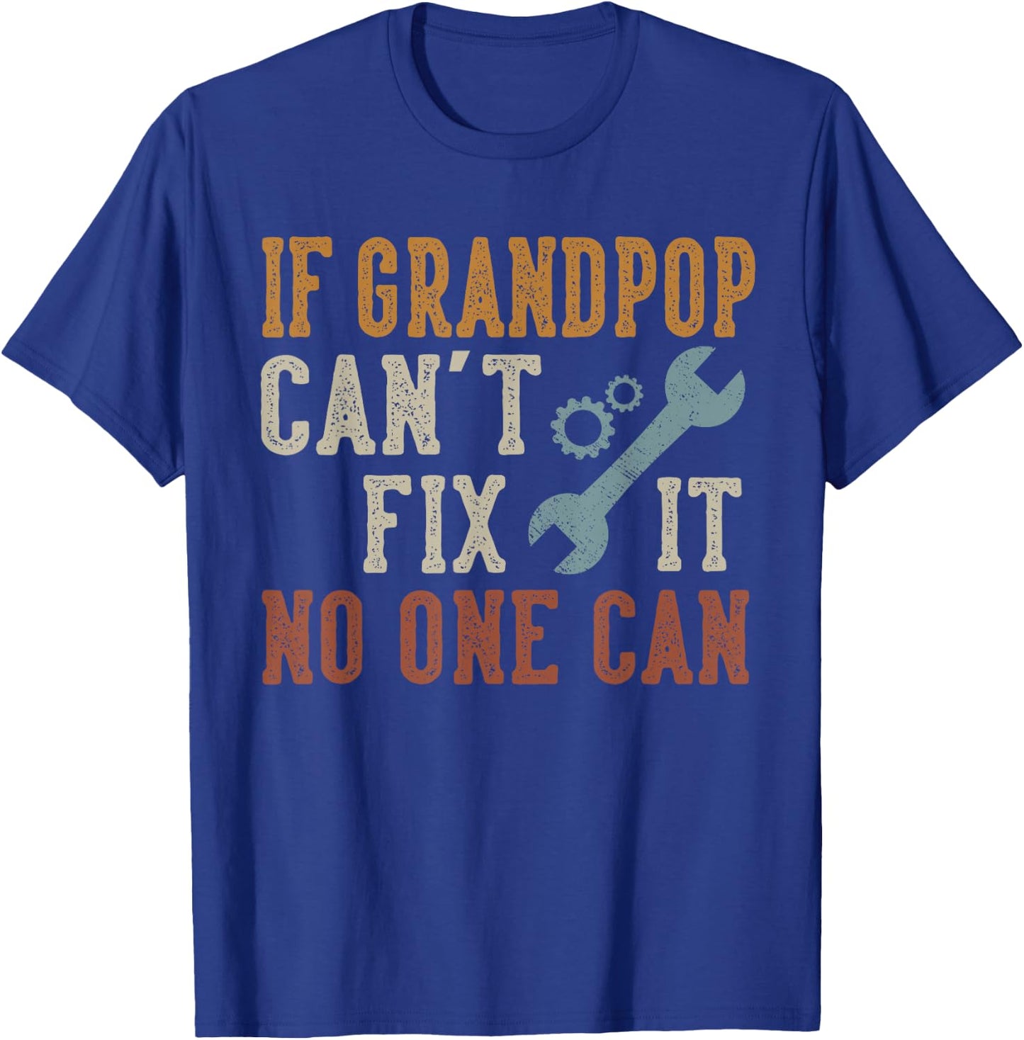 If Grandpop Can't Fix It No One Can Grandpop Father's Day T-Shirt - T-Shirt | Royal