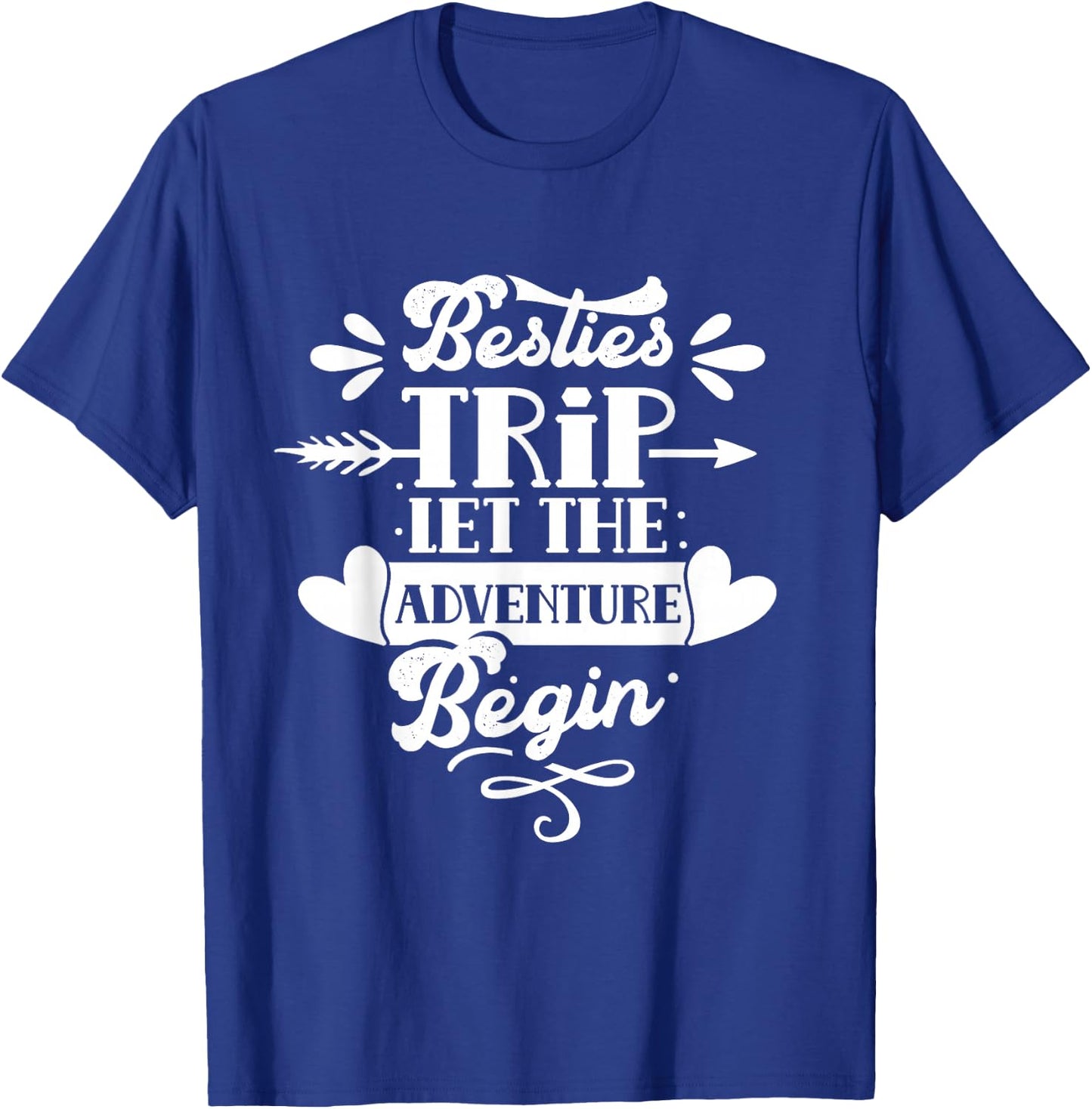 Besties Trip The Adventure Can Begin Best Friend T-Shirt - T-Shirt | Royal