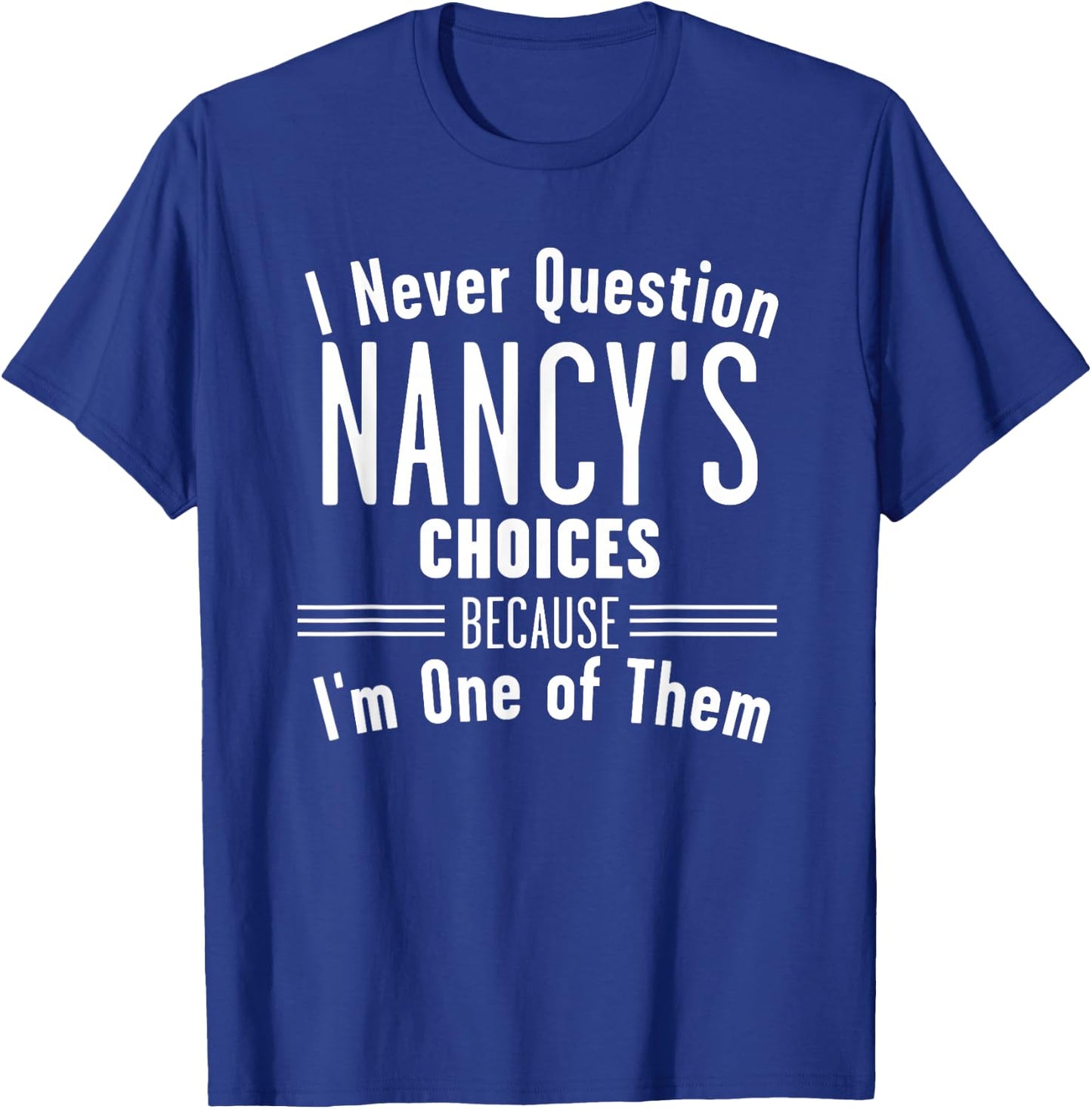 Husband and Nancy I Never Question Choices Together T-Shirt - T-Shirt | Royal