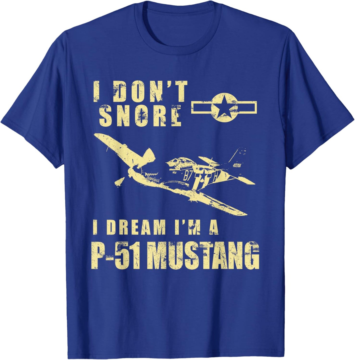 I Don't Snore, I Dream I'm a P-51 Mustang Funny WW2 Airplane T-Shirt - T-Shirt | Royal