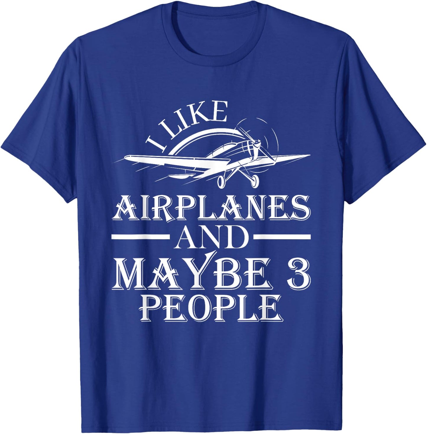I Like Airplanes And Maybe 3 People Pilot Flying Gifts 2024 T-Shirt - T-Shirt | Royal