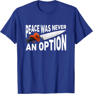 Peace Was Never An Option Meme Chef Knife Worm On A String T-Shirt - T-Shirt | Royal