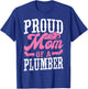 Plumbing Plumber Mom Proud Mom Of A Plumber T-Shirt - T-Shirt | Royal