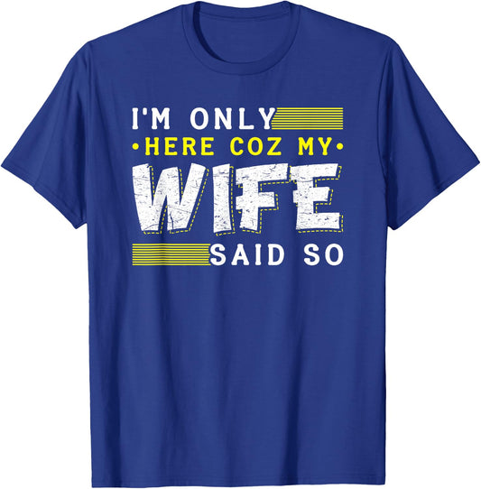 Ich bin nur here, weil meine Frau so ein Funny Gift f T-Shirt - T-Shirt | Royal