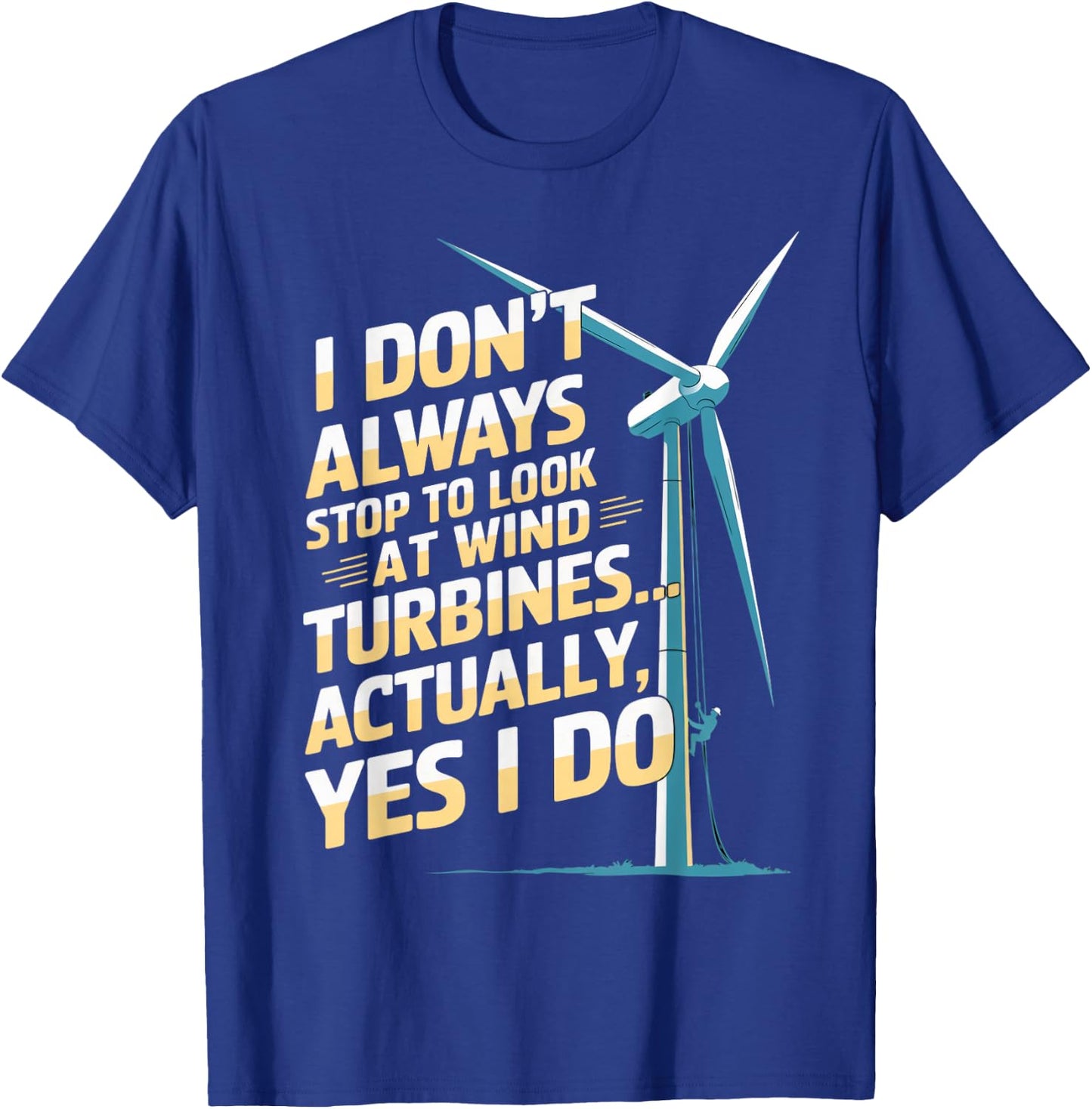 Windmill Engineer Tech Fan Stop To Look Wind Turbine T-Shirt - T-Shirt | Royal