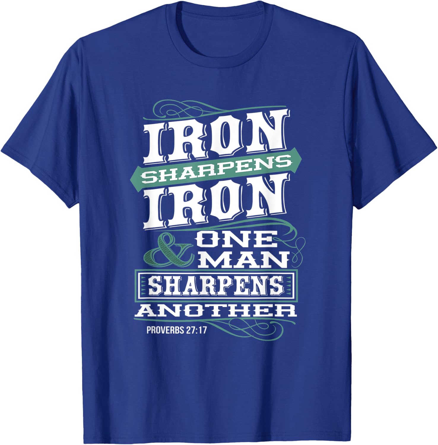 Iron Sharpens Iron & One Man Sharpens Another Christian T-Shirt - T-Shirt | Royal