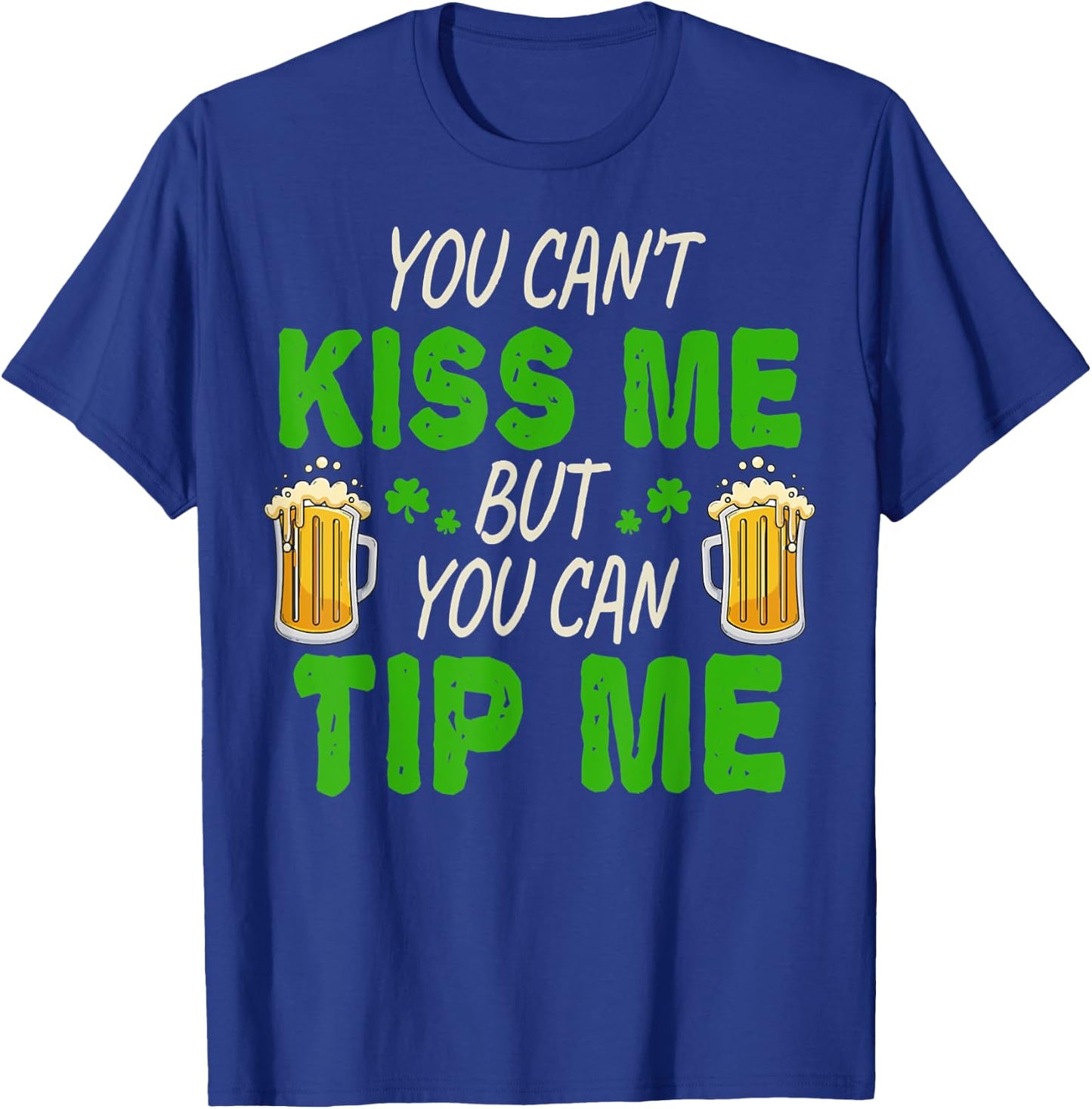 You Can Tip Me Funny St Patrick's Day Funny Bartender T-Shirt - T-Shirt | Royal